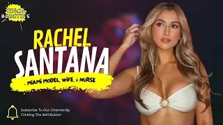 Miami Model, Wife, & Nurse - Rachel Santana | Biography, Lifestyle & Relationship