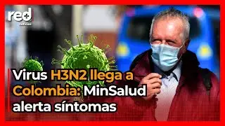 H3N2 llega a Colombia: Ministerio de Salud alerta síntomas y medidas para prevenirlo