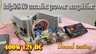 अब 12Volt से  मिलेगी धमाकेदार साउंड  √ Tractor Music System √ IRFP460 IRFP9240 Mosfet Amplifier