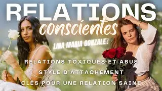 Relations Conscientes vs. la Toxicit&eacute; et l'Abus avec Lina Maria Gonzalez