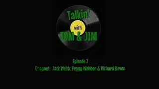 Episode 2:  Dragnet - Jack Webb, Peggy Webber & Richard Devon