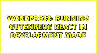 Wordpress: Running Gutenberg React in Development Mode
