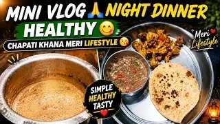 Mini vlog ❣️🙏 🥰 daily routine healthy diet night dinner chapati 😚 life with pramila 