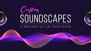 Workshop on Film Sound Design | Highlights