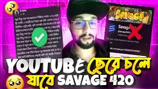 Pray For  Savage 420, 🥺 | আর ফিরবেনা ইউটিউবে 🚫 | Savage 420 quite Youtube | Your Bhatija !