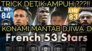 TRICK DETIK AMPUH ??! KONAMI MANTAP || FRENCH 53 STARS BOX DRAW !! TOP NIH