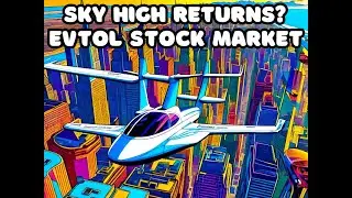 EVTOL Stocks &middot; Sky High Investments?  Is this the next lucrative sector?
