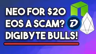 NEO To $20/NEO, Is EOS A Scam? & Digibyte Bulls Will Come Back!
