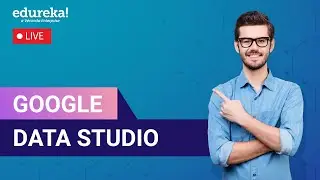 Google Data studio in 60 minutes | Build a Recruitement Dashboard on Data Studio | Edureka Live