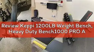 Review Keppi 1200LB Weight Bench, Heavy Duty Bench1000 PRO Adjustable Workout Bench Press Set for Ho
