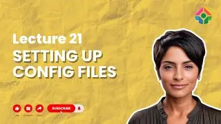 Lecture 21: Setting Up Config Files: Managing Your Application&rsquo;s Settings