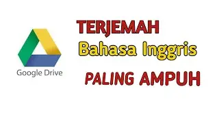 CARA TERJEMAHKAN BAHASA INGGRIS KE BAHASA INDONESIA DENGAN GOOGLE DRIVE