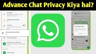 WhatsApp New Update Advanced Chat Privacy Update | WhatsApp Advanced Chat Privacy Kya Hai