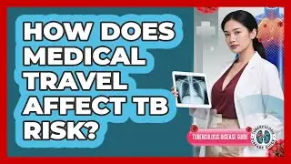 How Does Medical Travel Affect TB Risk?