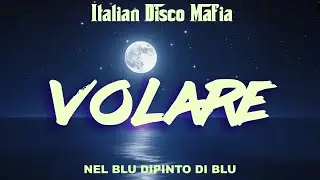 VOLARE [ Nel Blu dipinto di Blu ] Italian Disco Mafia  ( KRULEZ HYPER MIX ) Lyrics Video