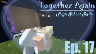 Together Again | High School Redo {Ep. 17}