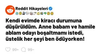 Kendi evimde kiracı durumuna düşürüldüm. Anne babam ve hamile ablam odamı boşaltmamı istedi.