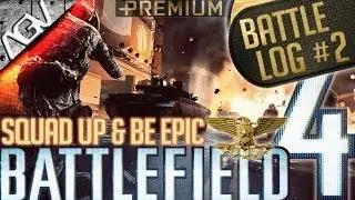 Battlelog #2 ► SQUAD UP & BE EPIC ● Battlefield 4 █ GER/ENG