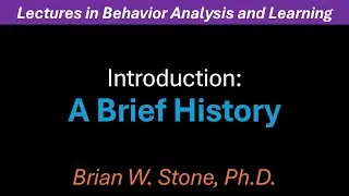Behavior Analysis and Learning - Introduction Pt3 - A Brief History