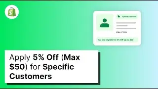 How to Apply 5% Off (Max $50) for Specific Customers in Shopify