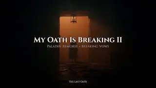 My Oath Is Breaking II 🛡️ | Paladin Remorse + Breaking Vows | DnD Music