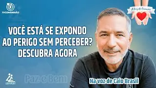 VOC&Ecirc; EST&Aacute; SE EXPONDO AO PERIGO SEM PERCEBER? DESCUBRA AGORA - Caio Brasil [A VOZ DO CORA&Ccedil;&Atilde;O]