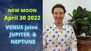 Astrology New Moon April 30 2022 - Conjunctions & Sextiles