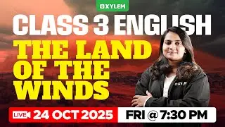 Class 3 English | The Land Of The Windspart 1 | Xylem Class 3