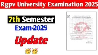 Rgpv 7th Semester exam 2025 update 🥳|| Rgpv exam 2025