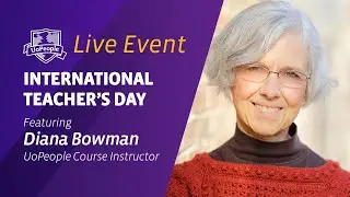 International Teacher's Day Live Event Featuring Our Course Instructor, Diana Bowman