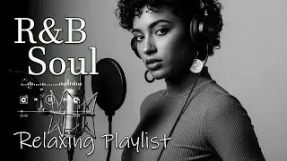 【R&B Soul】Deep Chill Playlist &ndash; Smooth Vocals & Soulful Grooves Relax &bull; Study &bull; Focus