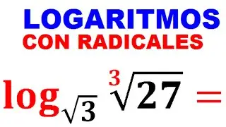 LOGARITMOS CON RADICALES Ejemplo 3