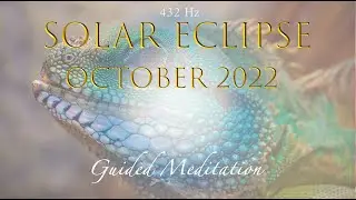 Solar Eclipse in Scorpio (October 2022) - Guided Meditation