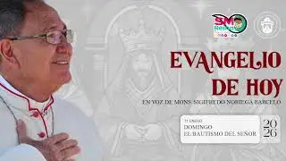 El evangelio de hoy 11 de enero de 2026. S. E. Mons. Sigifredo Noriega Barceló.