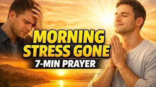 7 Minute Miracle Prayer to Crush Morning Stress