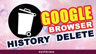 google browser history - how to delete permanently - simple !