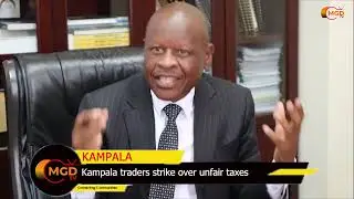 Kampala Traders Strike Over Taxes & Competition | PM Nabbanja Halts Talks Amid Arrest Dispute