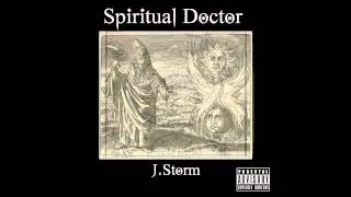 Spiritual Doctor AUDIO  - J.Storm / @TheRealJStorm
