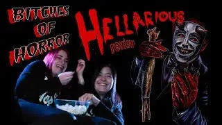 Bitches of Horror - Hellarious Review