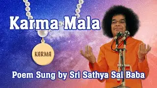 Concept of Karma Mala (Garland of Karmas) | Padyam Sung by Bhagawan Sri Sathya Sai Baba