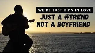 We're Just Kids In Love - Just A #Trend, Not A Boyfriend [Official Music Video]