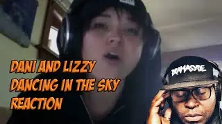 Dani and Lizzy  Dancing In The Sky | REACTION VIDEO