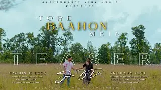 TORE BAAHON MEIN | TEASER | SACHIN B EKKA | PRASANT BALLA