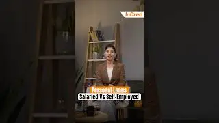 Personal Loan - Salaried vs Self-Employed, who has the financial edge? | @InCredFinance