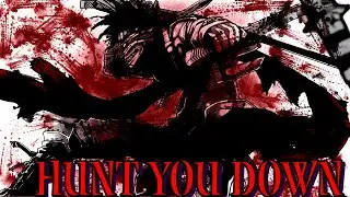 Stain (AMV) - Hunt You Down