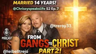 S2 Ep.7 From Gangs to Christ part 2: Prayer & Transformation! #podcast #marriage #bible #transform