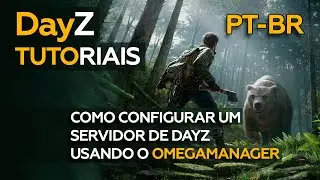 Dayz &mdash; Как создать сервер DayZ с помощью CFTools OmegaManager &mdash; RU BR