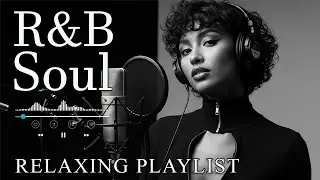 【R&B Soul】Relaxing R&B Soul Music &ndash; Smooth Vocals & Chill Grooves Study &bull; Focus &bull; Relax