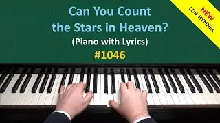 Can You Count the Stars in Heaven? (Piano & Lyrics) | 1046 - New LDS Hymnal