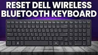 How To Reset Dell Wireless Bluetooth Keyboard (How Do I Reset Dell Wireless Bluetooth Keyboard?)